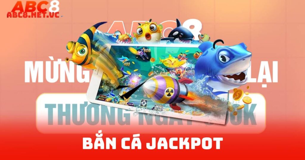 Bắn Cá Jackpot