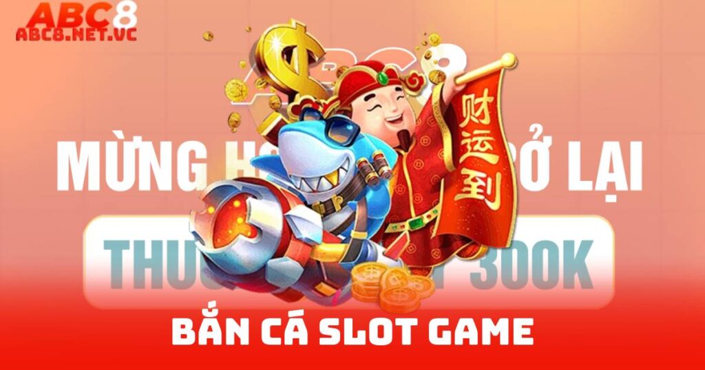 Bắn Cá Slot Game