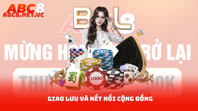 Đánh Bài Trực Tuyến – Bí Quyết Chơi Thắng Tuyệt Đối 4 Giao Lưu Và Kết Nối Cộng Đồng