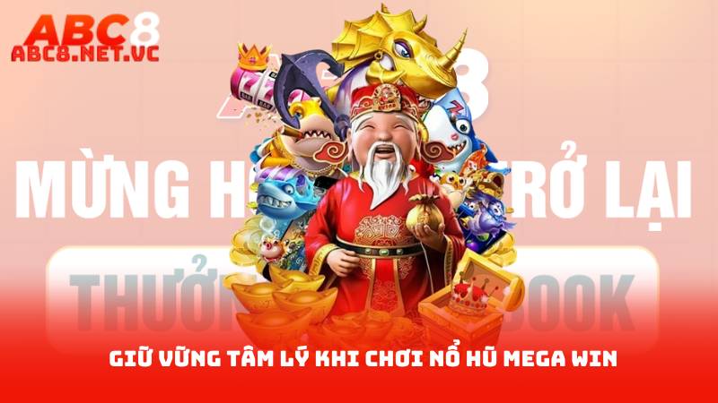 Nổ Hũ Megawin - Cách Đạt Jackpot Lớn Nhất 4 Giữ vững tâm lý khi chơi nổ hũ Mega Win