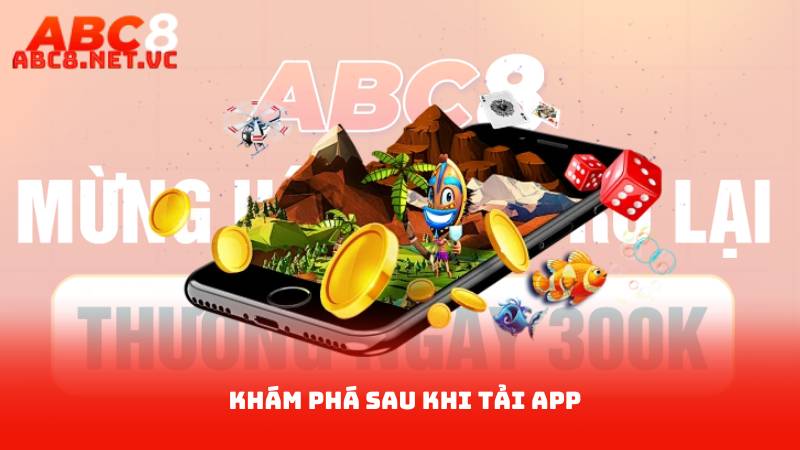 Tải APP ABC8 - Trải Nghiệm Giải Trí Tuyệt Vời Một Cái Nhấn 3 khám phá sau khi tải APP