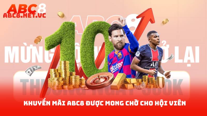 Khuyến Mãi Abc8 – Khám Phá Các Ưu Đãi Hot Trong Tháng Này 2 Khuyến Mãi ABC8 Được Mong Chờ Cho Hội Viên