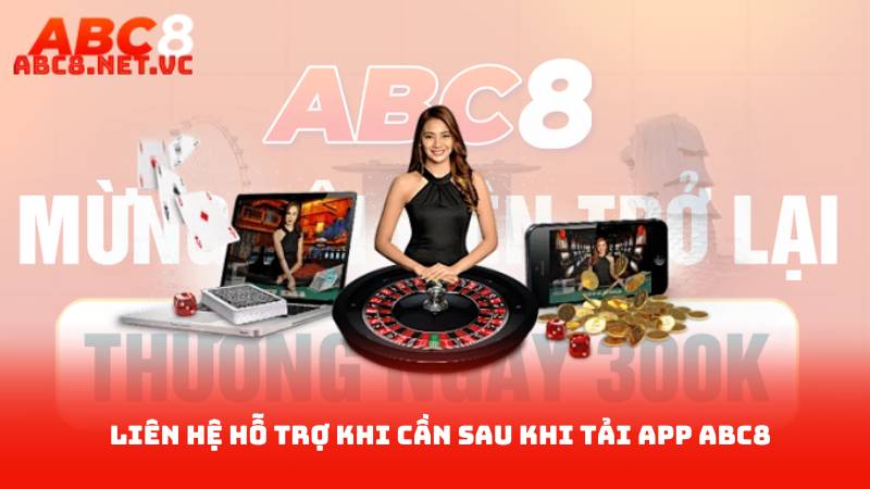 Tải APP ABC8 - Trải Nghiệm Giải Trí Tuyệt Vời Một Cái Nhấn 4 Liên hệ hỗ trợ khi cần sau khi tải APP ABC8