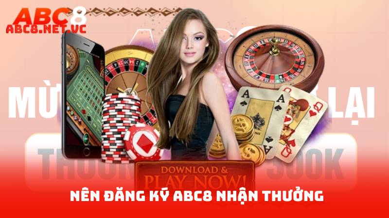 Đăng Ký ABC8 - Những Điều Cần Biết Khi Đăng Ký ABC 2 Nên Đăng Ký ABC8 Nhận Thưởng