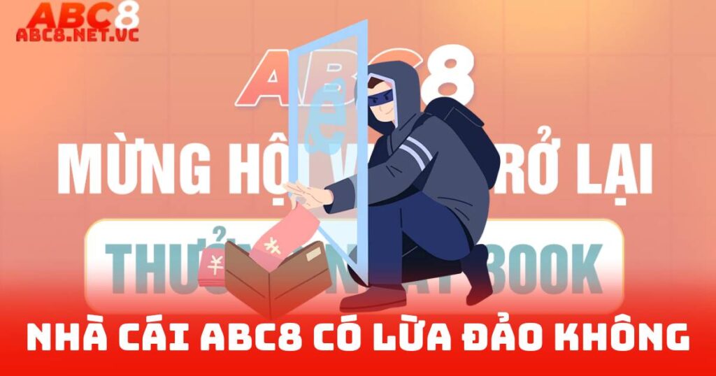 Nhà Cái Abc8 Có Lừa Đảo Không