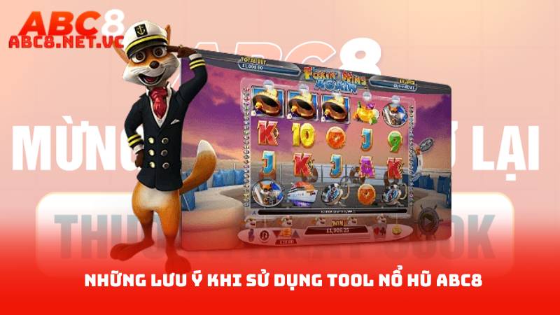 Tool Nổ Hũ ABC8 - Trợ Thủ Đắc Lực Cho Game Thủ Slot 4 Những Lưu Ý Khi Sử Dụng Tool Nổ Hũ ABC8
