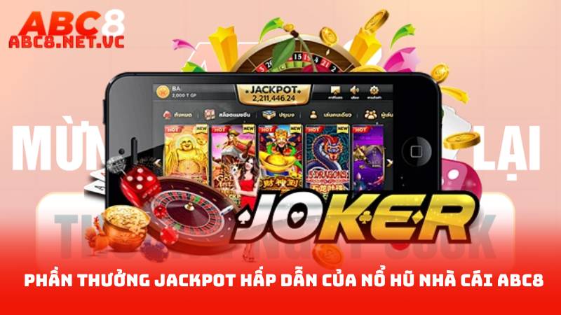 Nổ Hũ Nhà Cái ABC8 - Đánh Giá Trò Chơi Đỉnh Cao 2025 2 Phần thưởng jackpot hấp dẫn của nổ hũ nhà cái ABC8