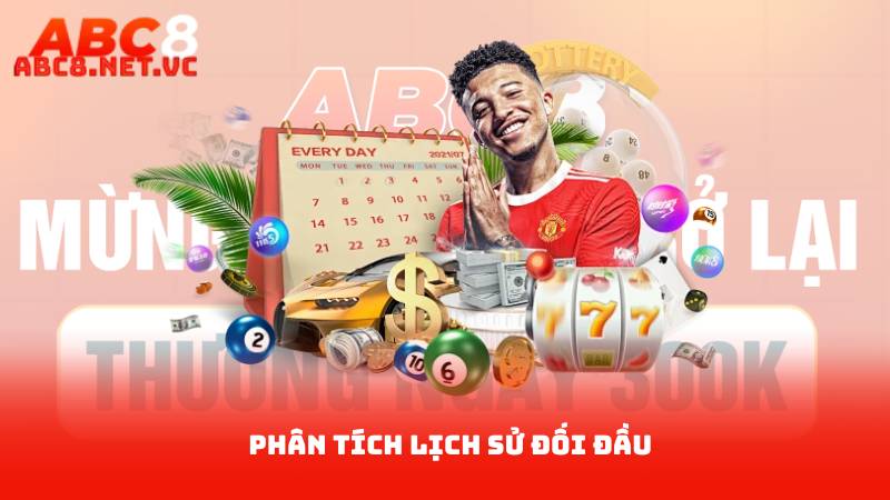 Soi Kèo Miễn Phí - Phân Tích Trận Đấu Chi Tiết 3 Phân tích lịch sử đối đầu