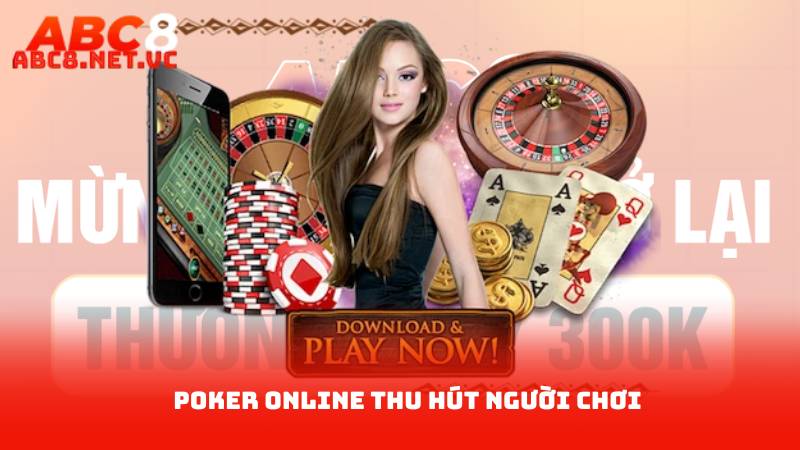 Poker Online – Trải Nghiệm Thú Vị Với Những Ván Bài Hấp Dẫn 2 Poker Online Thu Hút Người Chơi