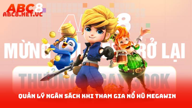 Nổ Hũ Megawin - Cách Đạt Jackpot Lớn Nhất 3 Quản lý ngân sách khi tham gia nổ hũ Megawin