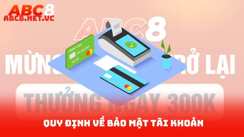 Điều khoản ABC8 3 Quy định về bảo mật tài khoản