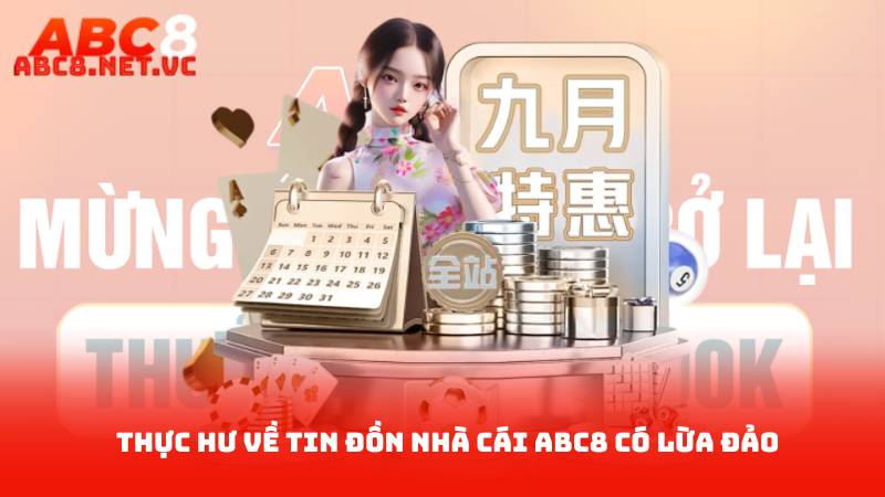 Nhà Cái Abc8 Có Lừa Đảo Không? Yếu Tố Làm Nên Sự Tin Cậy 2 Thực Hư Về Tin Đồn Nhà Cái ABC8 Có Lừa Đảo