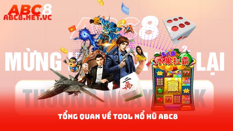Tool Nổ Hũ ABC8 - Trợ Thủ Đắc Lực Cho Game Thủ Slot 2 Tổng Quan Về Tool Nổ Hũ ABC8