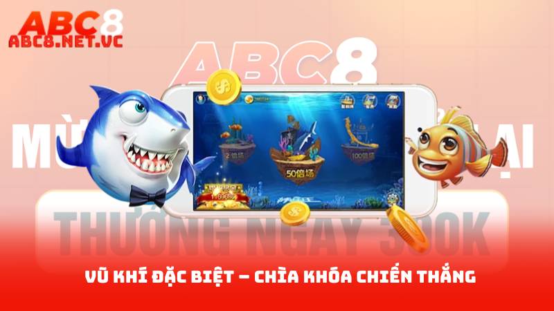 Vũ Khí Trong Game Bắn Cá – Sức Mạnh Để Thắng Đối Thủ 3 Vũ khí đặc biệt – chìa khóa chiến thắng